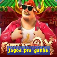 jogos pra ganha dinheiro de verdade